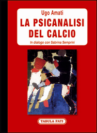 Il pallone sul lettino. Ugo Amati, “la psicanalisi del calcio”