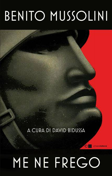 “Benito Mussolini. Me ne frego” – a cura di David Bidussa