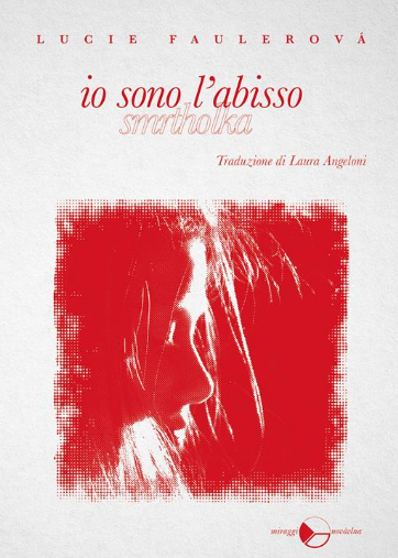 Il lungo viaggio di Marie: Io sono l’abisso, Lucie Faulerova’, Miraggi edizioni