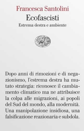 “Ecofascisti. Estrema destra e ambiente” – di Francesca Santolini